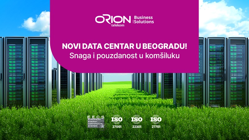 Orion telekom Data Centar u Beogradu – bezbedna, zelena i lokalna kolokacija za novu generaciju poslovanja